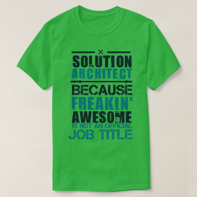 Solution Architect Freaking Awesome Architect T-Shirt (Design Front)