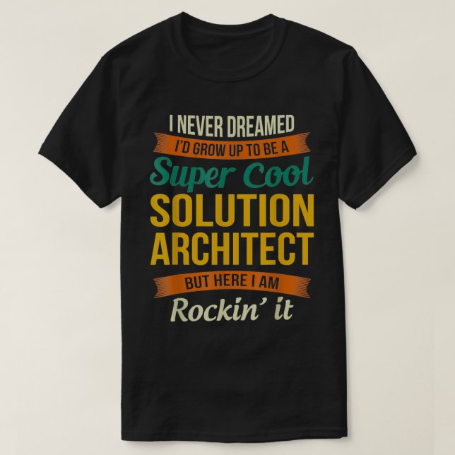 Solution Architect Gifts  Funny Appreciation  T-Shirt (Design Front)