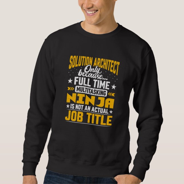 Solution Architect Job Title   Solution Designer Sweatshirt (Front)