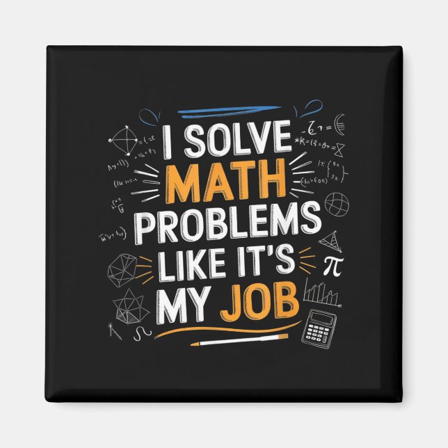 Solve Math Problems Like Job Funny Math Teacher Magnet (Front)