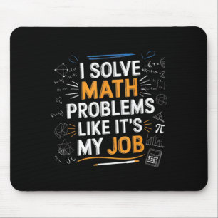 Solve Math Problems Like Job Funny Math Teacher Mouse Mat