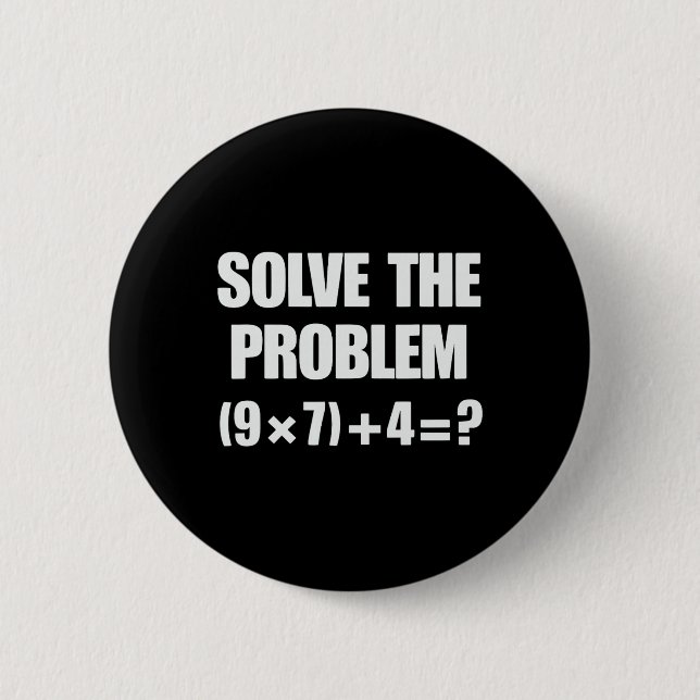 Solve The Problem 67 6 7 Meme Math Teacher Six Sev Cm Round Badge (Front)