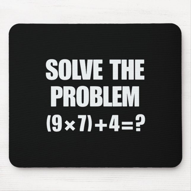 Solve The Problem 67 6 7 Meme Math Teacher Six Sev Mouse Mat (Front)