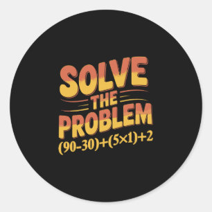 Solve The Problem 67 Math Teacher Mathematics 67th Classic Round Sticker