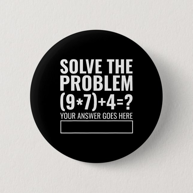 Solve The Problem 67 Six Seven Funny Math Teacher  6 Cm Round Badge (Front)