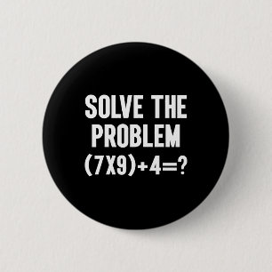 Solve The Problem 67 Six Seven Funny Math Teacher  6 Cm Round Badge