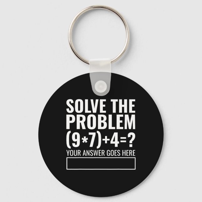 Solve The Problem 67 Six Seven Funny Math Teacher  Key Ring (Front)