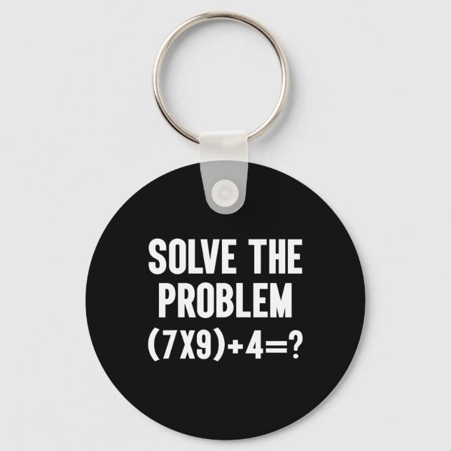 Solve The Problem 67 Six Seven Funny Math Teacher  Key Ring (Front)