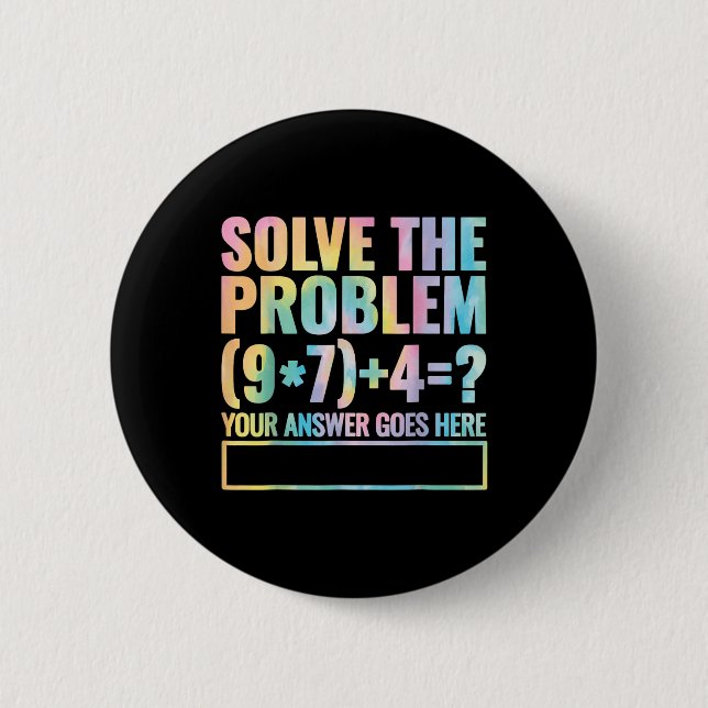 Solve The Problem 67 Six Seven Math Teacher School 6 Cm Round Badge (Front)