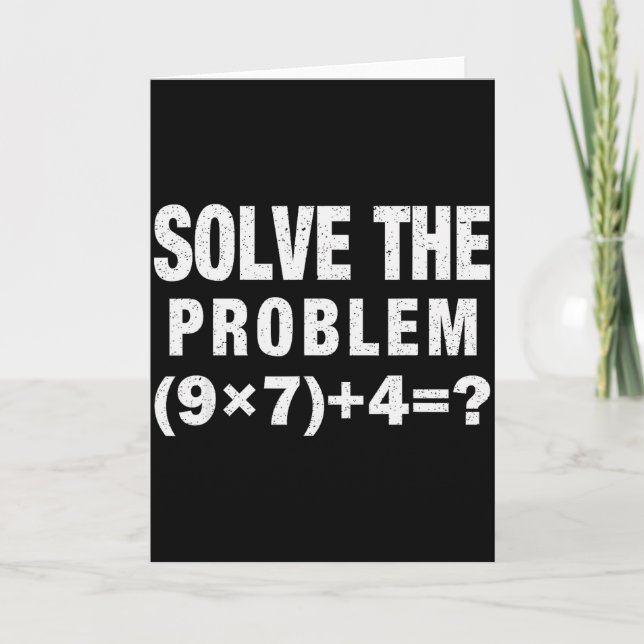 Solve The Problem (9×7)+4=_ Funny Math Teacher  Card (Front)