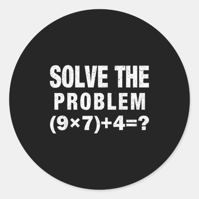 Solve The Problem (9×7)+4=_ Funny Math Teacher  Classic Round Sticker (Front)