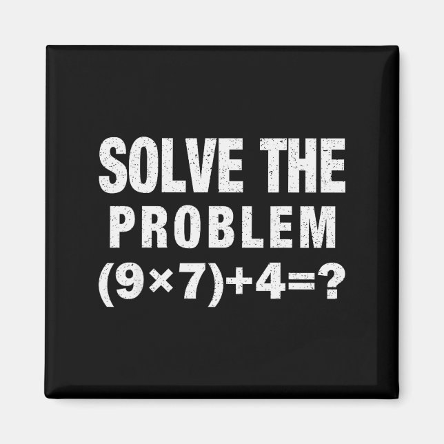 Solve The Problem (9×7)+4=_ Funny Math Teacher  Magnet (Front)