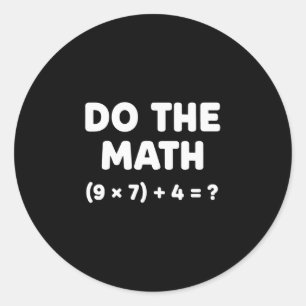 Solve The Problem Do The Math 67 Meme Funny Teache Classic Round Sticker