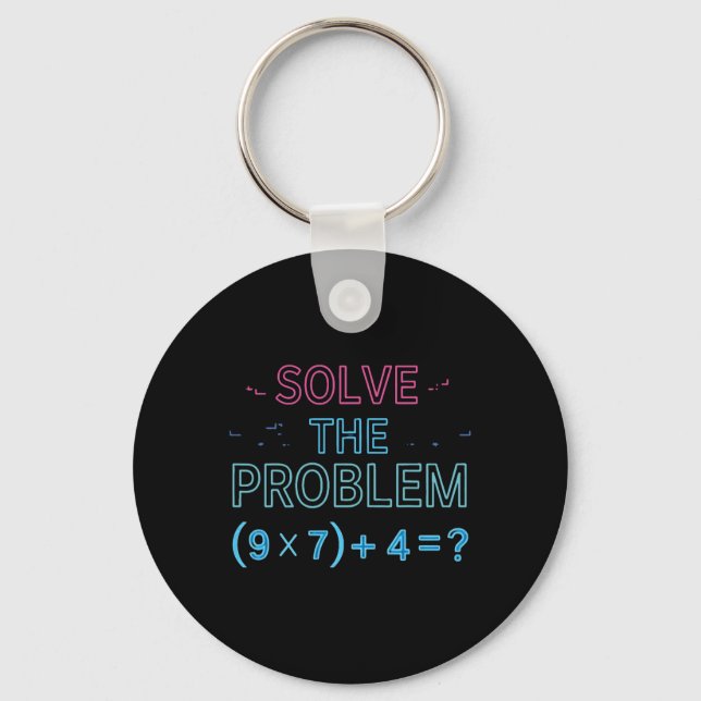 Solve The Problem Do The Math 67 Meme Funny Teache Key Ring (Front)