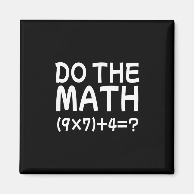 Solve The Problem Do The Math 67 Meme Funny Teache Magnet (Front)