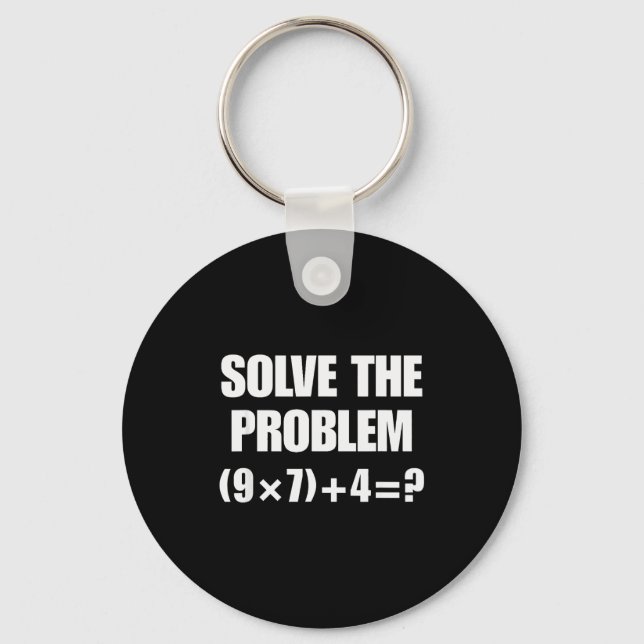 Solve The Problem, Funny 67 Teacher  Key Ring (Front)