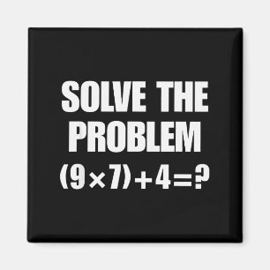 Solve The Problem, Funny 67 Teacher Magnet