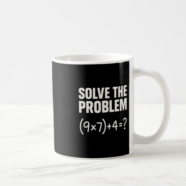 Solve The Problem Funny Math 67 Meme Teacher Stude Coffee Mug (Right)