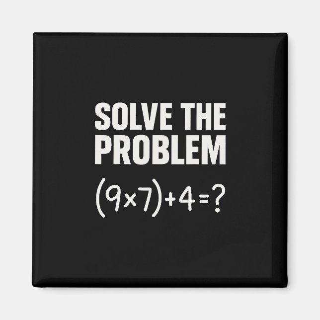 Solve The Problem Funny Math 67 Meme Teacher Stude Magnet (Front)