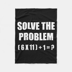 Solve The Problem Math Teacher Joke 67 Funny Six S Fleece Blanket