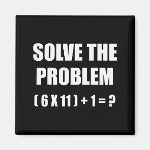 Solve The Problem Math Teacher Joke 67 Funny Six S Magnet