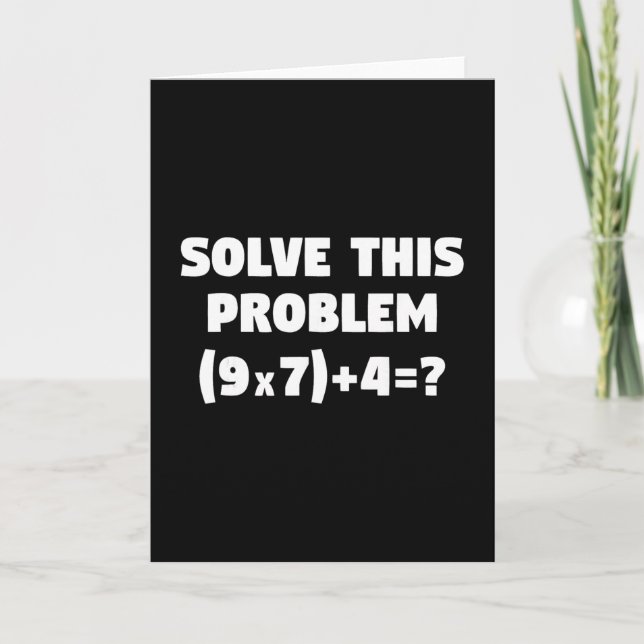 Solve This Problem (9x7)+4=67 Funny Elementary Mat Card (Front)