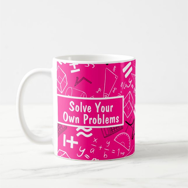 solve your own problems mathematics pink coffee mug (Left)