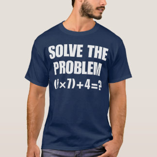 Solvehe Problem 67 Meme Si Seven Elementary Mathea T-Shirt