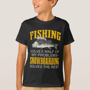 Solves Half Of My Problems Fishing Snowboarding Fi T-Shirt