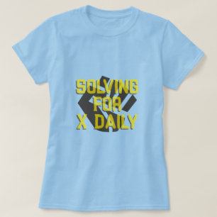 Solving For X Daily Algebra Math Teacher T-Shirt