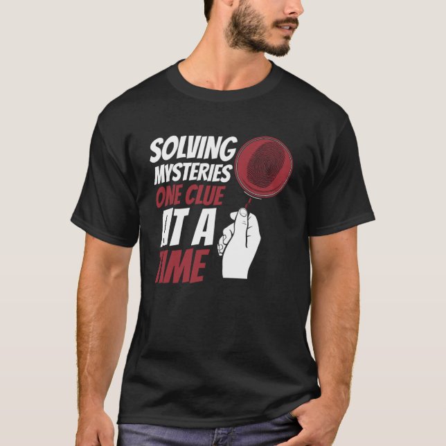 Solving Myteries One Clue At A Time Forensic Scien T-Shirt (Front)