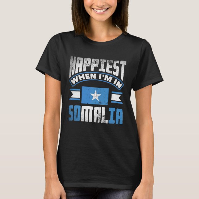Somali Somalia Somali Flag Happiest When Im In Som T-Shirt (Front)