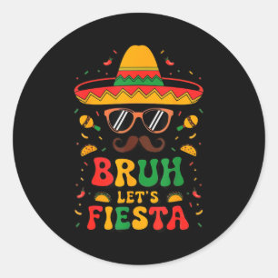 Sombrero face cinco mayo bruh let fiesta mexican classic round sticker
