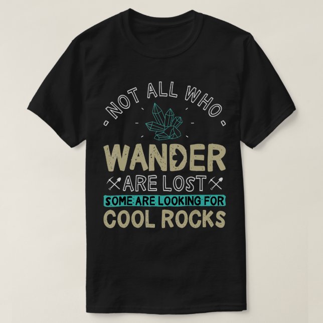 Some Are Looking For Cool Rocks  Geologist Geode H T-Shirt (Design Front)