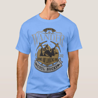 Some Are Looking For Cool Rocks Geologist Geode T-Shirt