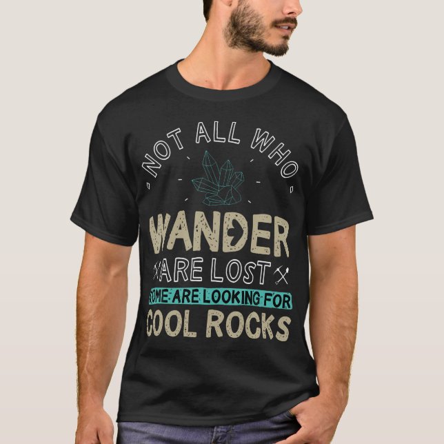 Some Are Looking For Cool Rocks - Geologist Geode  T-Shirt (Front)