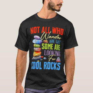 Some Are Looking For Cool Rocks - Geologist Geode  T-Shirt