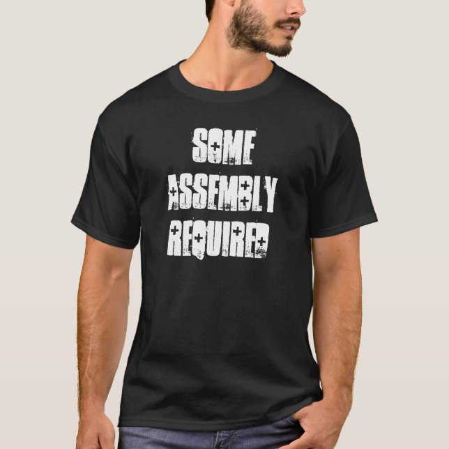 Some Assembly Required Shirt (Front)