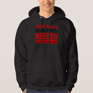 Some Aunts Have Pretty Nieces It's Me I'm Some Aun Hoodie