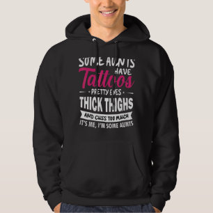 Some Aunts Have Tattoos Pretty Eyes Auntie 1 Hoodie