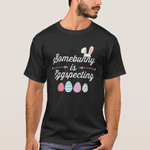 Some Bunny Easter Pregnancy Announcement for Expec T-Shirt