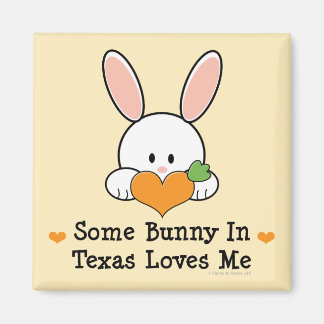 Some Bunny In Texas Loves Me Magnet