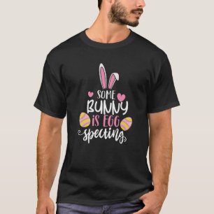 Some Bunny Is Eggspecting ,Bunny Mama To Be Eggspe T-Shirt