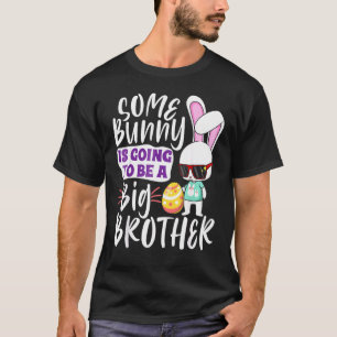 Some Bunny Is Going To Be A Big Brother Easter Boy T-Shirt