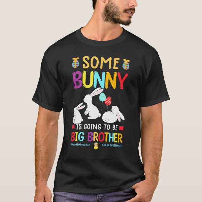 Some Bunny Is Going To Be A Big Brother Easter Egg T-Shirt (Front)