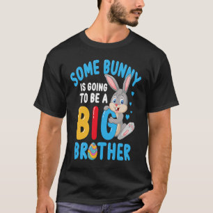 Some Bunny Is Going To Be A Big Brother Easter Fam T-Shirt