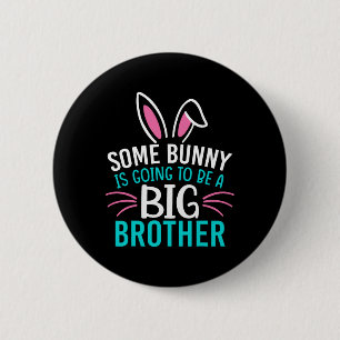 Some Bunny Is Going To Be A Big Brother Easter For 6 Cm Round Badge