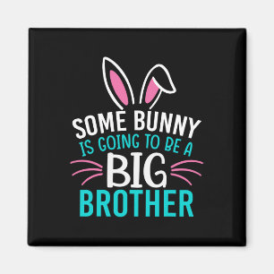 Some Bunny Is Going To Be A Big Brother Easter For Magnet