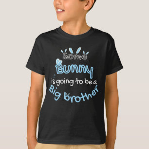 Some Bunny Is Going To Be A Big Brother  T-Shirt