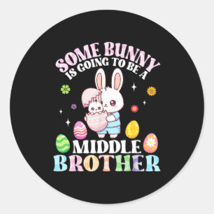 Some Bunny Is Going To Be A Middle Brother Easter Classic Round Sticker